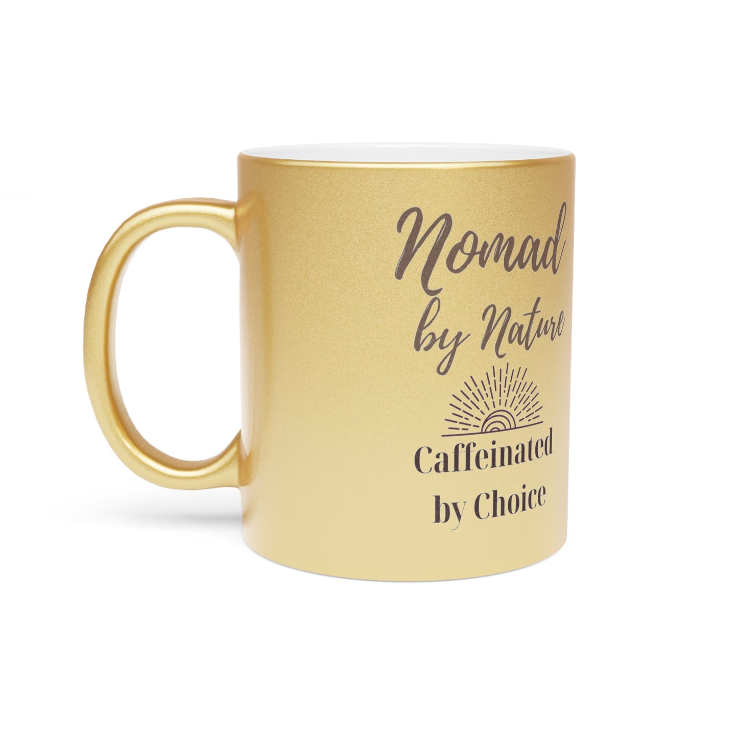 Nomad by Nature, Caffeinated by Choice | Metallic Boho Mug | 11oz & 15oz