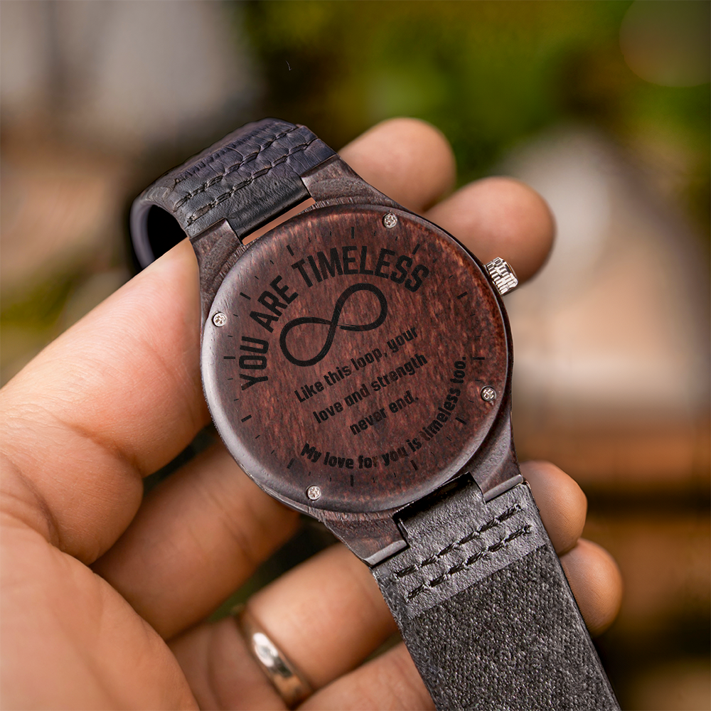 You Are Timeless Engraved Wooden Watch – Infinity Symbol Gift for Dad or Boyfriend | Keepsake Timepiece with Meaningful Message